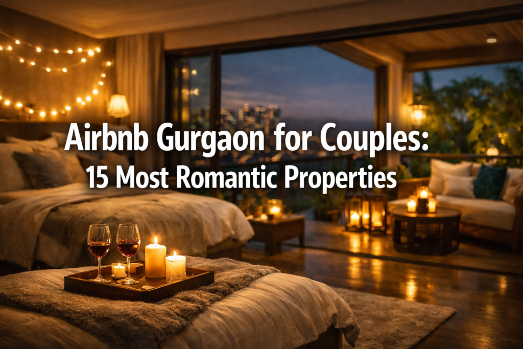 Airbnb Gurgaon for Couples: 15 Most Romantic Properties