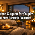 Airbnb Gurgaon for Couples: 15 Most Romantic Properties