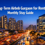 Long-Term Airbnb Gurgaon for Rent: Monthly Stay Guide