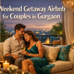 Weekend Getaway Airbnb for Couples in Gurgaon