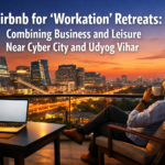 Airbnb for 'Workation' Retreats: Combining Business and Leisure Near Cyber City and Udyog Vihar