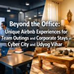 Beyond the Office: Unique Airbnb Experiences for Team Outings and Corporate Stays in Cyber City and Udyog Vihar