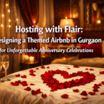 Hosting with Flair: Designing a Themed Airbnb in Gurgaon for Unforgettable Anniversary Celebrations