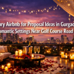 Luxury Airbnb for Proposal Ideas in Gurgaon: Romantic Settings Near Golf Course Road