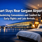 Smart Stays Near Gurgaon Airport: Maximizing Convenience and Comfort for Early Flights and Late Arrivals