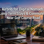 Airbnb for Digital Nomads: Long-Term Stays and Community Building Near Golf Course Road