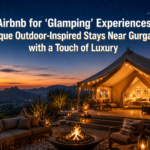 Airbnb for 'Glamping' Experiences: Unique Outdoor-Inspired Stays Near Gurgaon with a Touch of Luxury