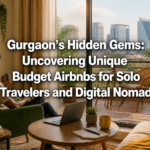 Gurgaon's Hidden Gems: Uncovering Unique Budget Airbnbs for Solo Travelers and Digital Nomads