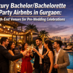 Luxury Bachelor/Bachelorette Party Airbnbs in Gurgaon: High-End Venues for Pre-Wedding Celebrations