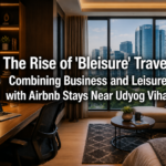 The Rise of 'Bleisure' Travel: Combining Business and Leisure with Airbnb Stays Near Udyog Vihar